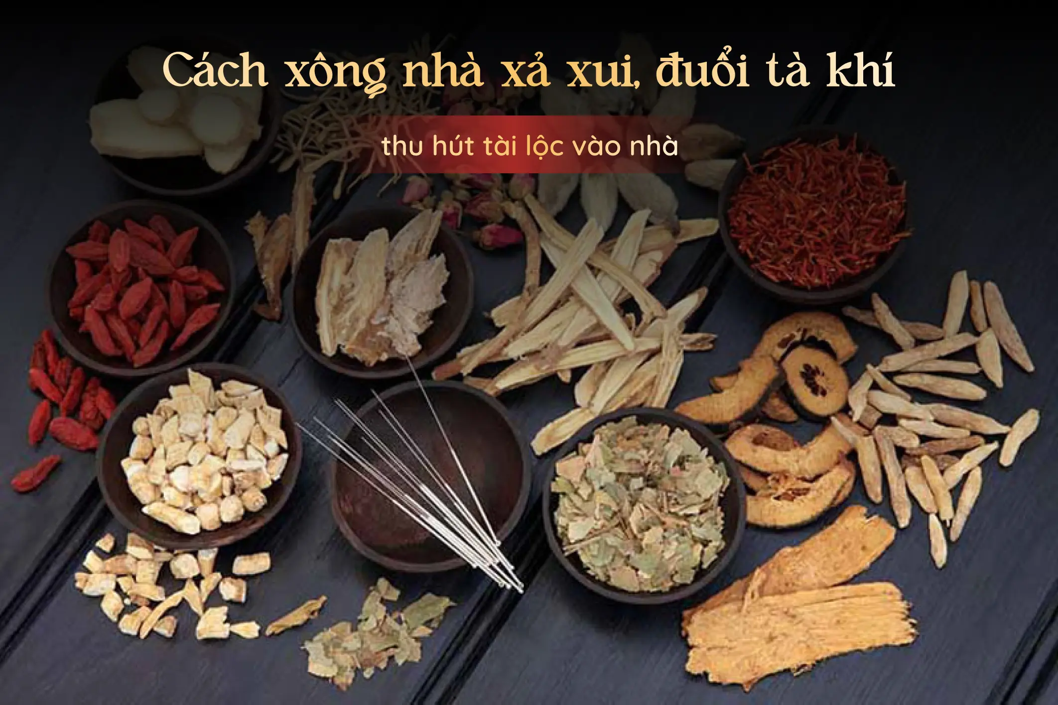 XÔNG NHÀ ĐUỔI KHÍ XẤU BẰNG THẢO MỘC GIÚP ĐÓN TÀI LỘC VÀ NĂNG LƯỢNG TÍCH CỰC