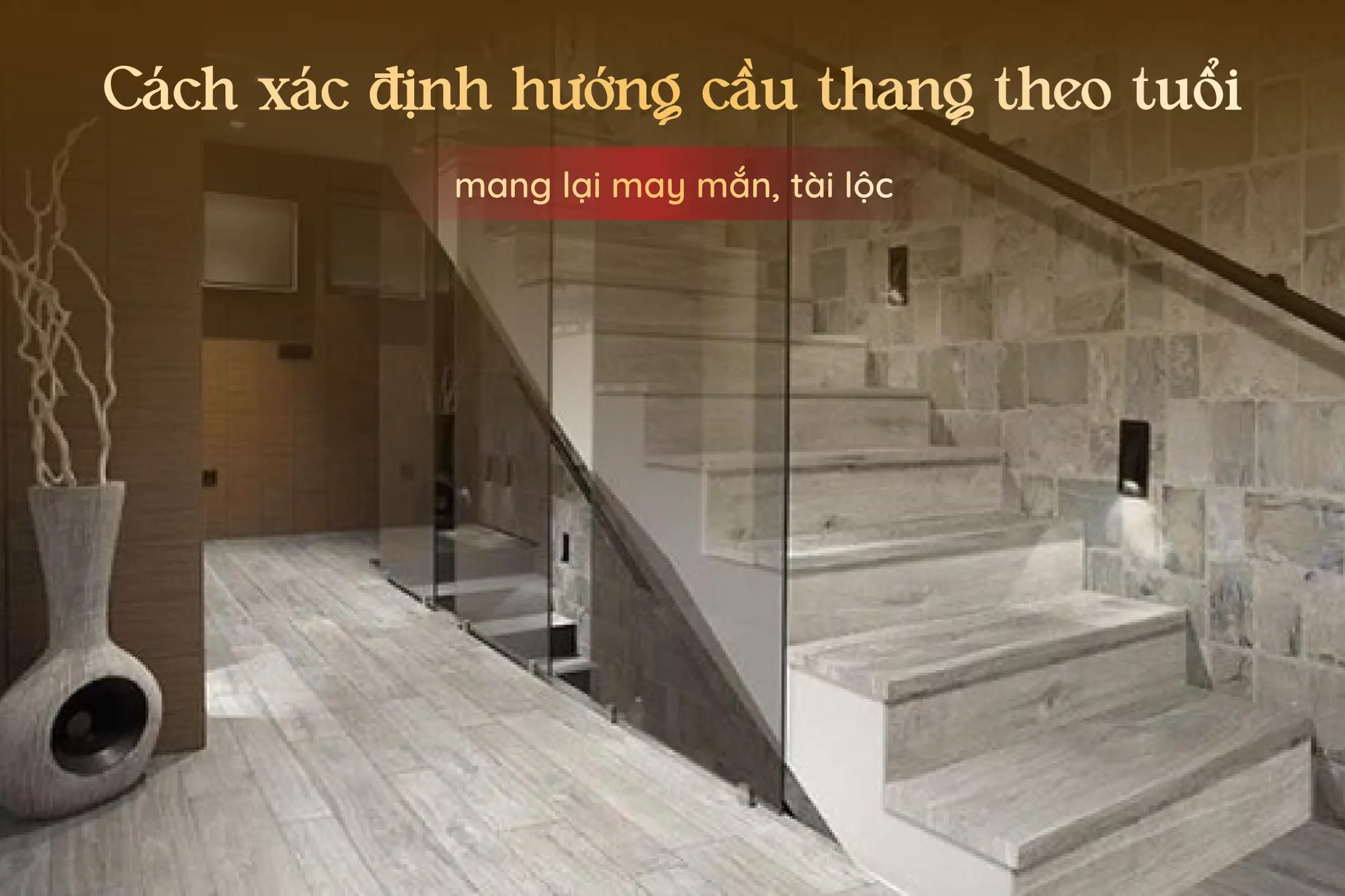 LƯU Ý CHỌN HƯỚNG CẦU THANG PHÙ HỢP CHO NHÀ HƯỚNG TÂY ĐỂ CÂN BẰNG KHÍ VẬN GIA ĐÌNH